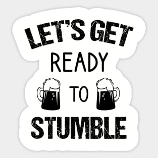 Let's get ready to stumble. Beer Quotes Sticker